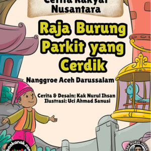 Cerita Rakyat Nusantara Nanggroe Aceh Darussalam, Raja Burung Parkit yang Cerdik