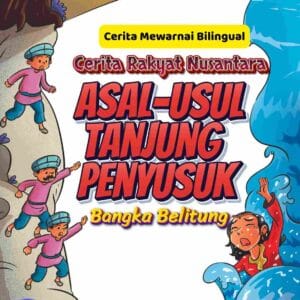 Cerita Mewarnai Bilingual; Cerita Rakyat Nusantara dari Bangka Belitung; Asal-usul Tanjung Penyusuk; E273_11zon (1)