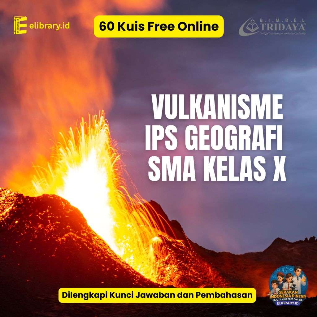 60 Kuis Free Online Vulkanisme IPS Geografi SMA Kelas X