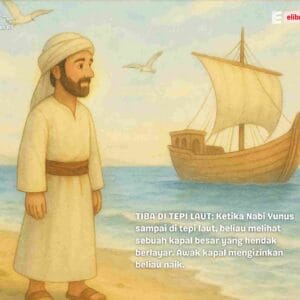Di Tepi Laut, Nabi Yunus AS dengan sedih dan ragu Melihat Sebuah Kapal Besar Hendak Berlayar ke tengah lautan.